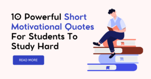 10 Powerful Short Motivational Quotes For Students To Study Hard